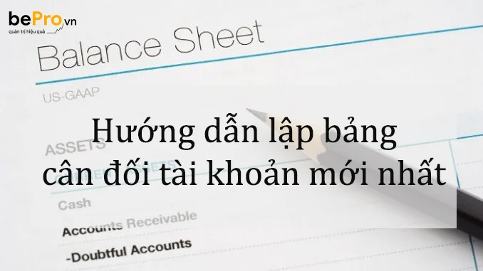 Hướng dẫn lập bảng cân đối tài khoản kế toán mới nhất 