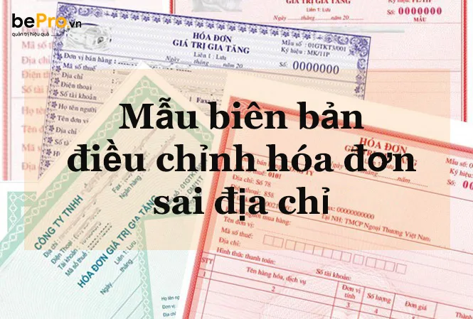 Mẫu biên bản điều chỉnh hóa đơn sai địa chỉ đầy đủ nhất