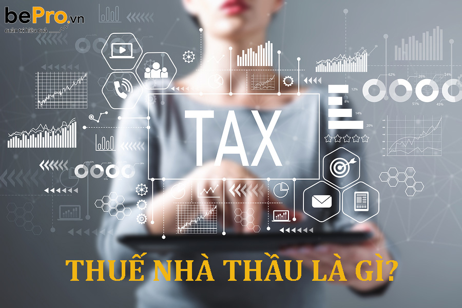 Thuế nhà thầu là gì và cách tính thuế nhà thầu