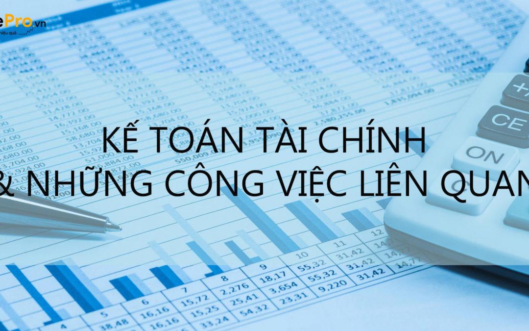 Kế toán tài chính doanh nghiệp và những công việc liên quan 