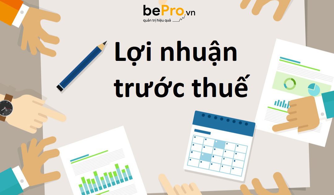 Lợi nhuận trước thuế là gì và cách tính dành cho doanh nghiệp