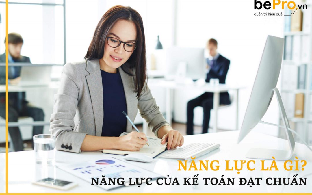 Năng lực là gì? Năng lực của kế toán đạt chuẩn cần phải có