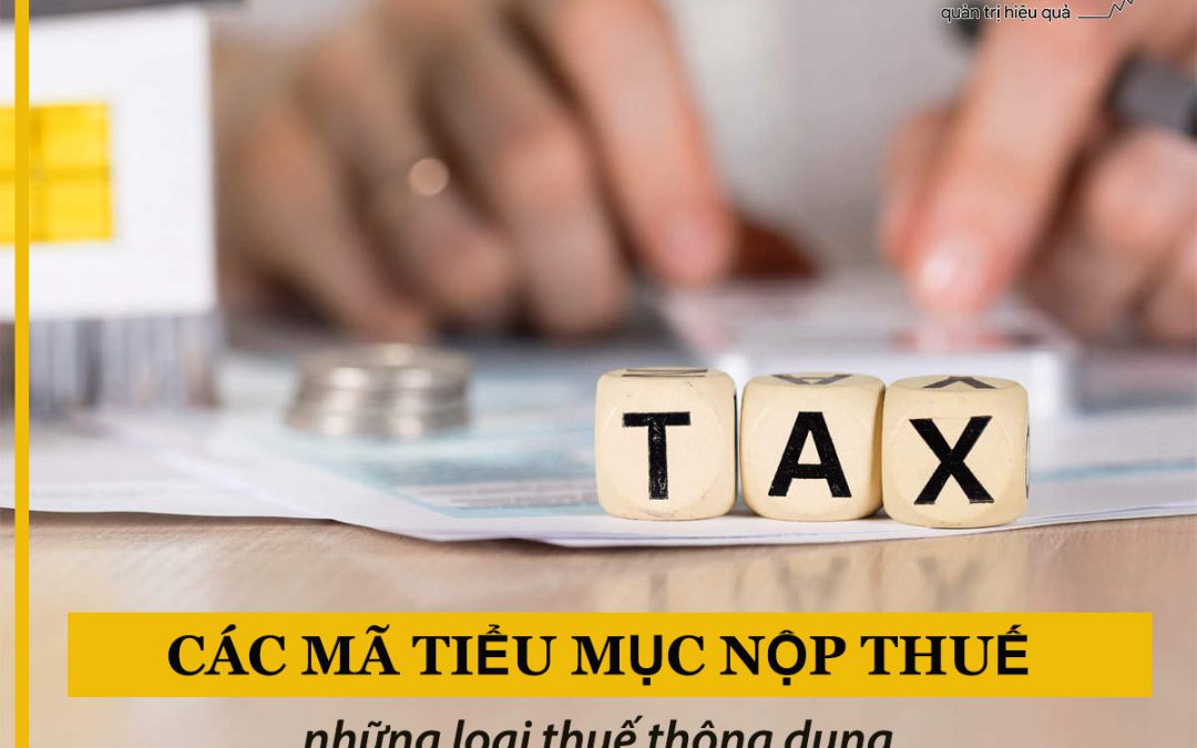 Các mã tiểu mục nộp thuế những loại thuế thông dụng