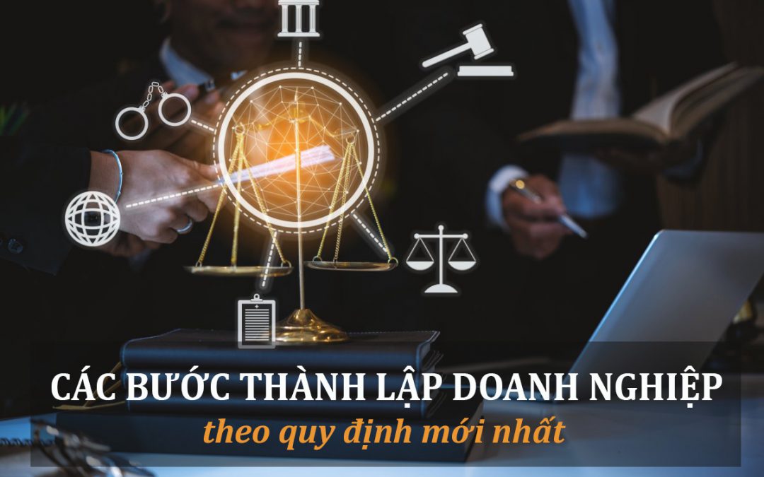 Các bước thành lập doanh nghiệp theo quy định mới nhất