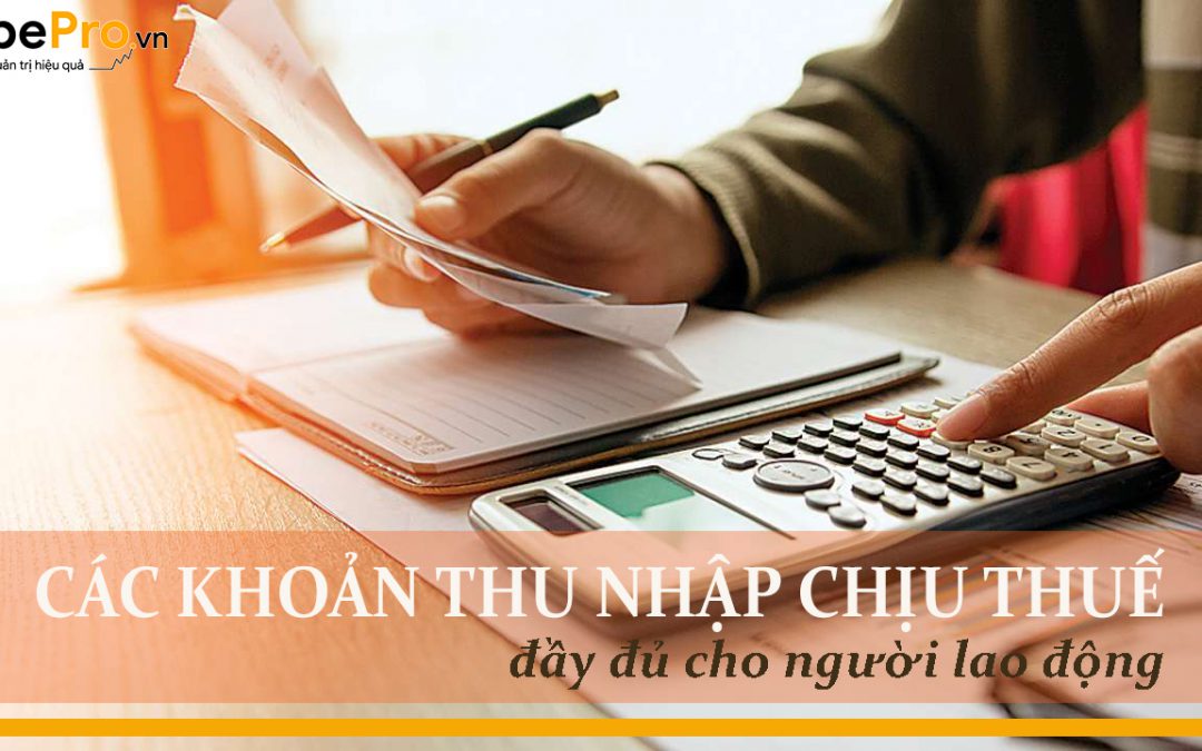 Các khoản thu nhập chịu thuế đầy đủ của người lao động 