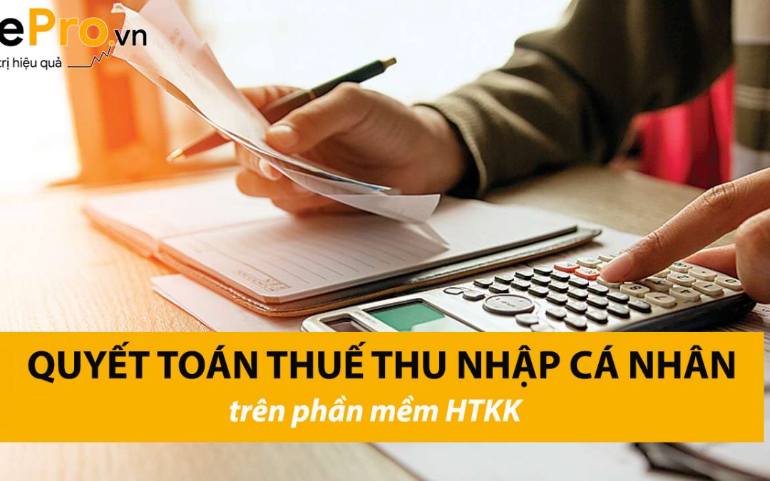 Quyết toán thuế thu nhập cá nhân trên phần mềm HTKK