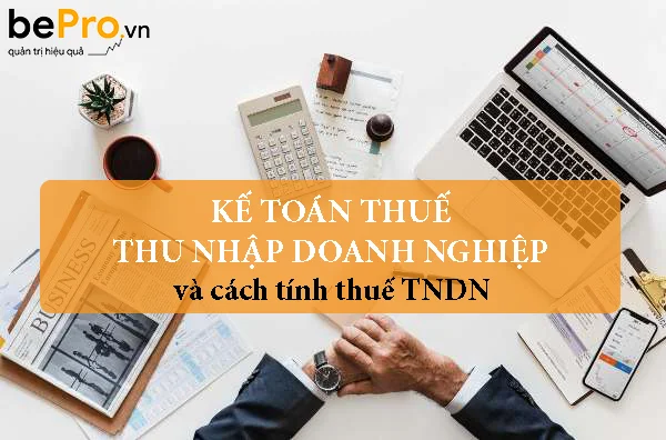Kế toán thuế thu nhập doanh nghiệp và cách tính thuế TNDN
